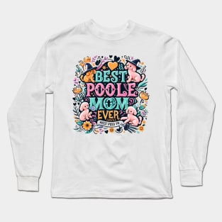 Best Poodle Mom Ever Cute Dog Puppy Pet Lover Long Sleeve T-Shirt